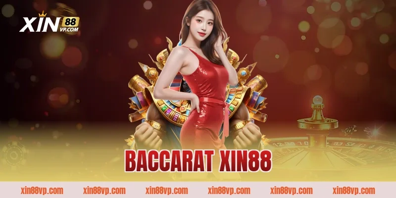 Chơi Game Bài Baccarat Xin88 Dành Cho Mọi Cược Thủ Cực Vui