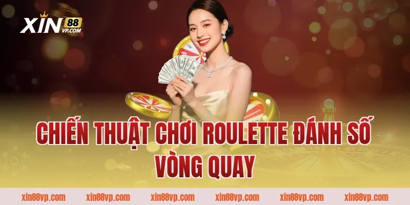 Chiến thuật chơi Roulette đánh số vòng quay