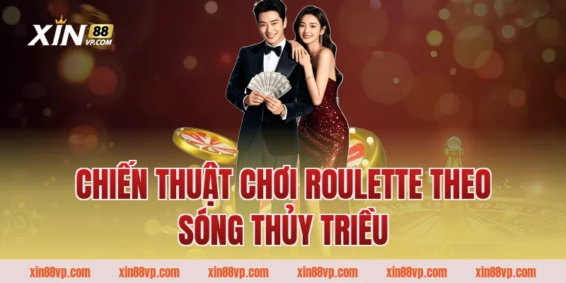 Chiến thuật chơi Roulette theo sóng thủy triều