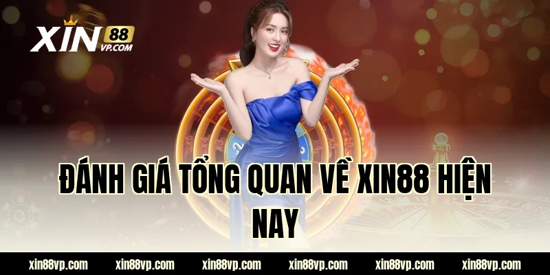 Đánh giá tổng quan về XIN88 hiện nay