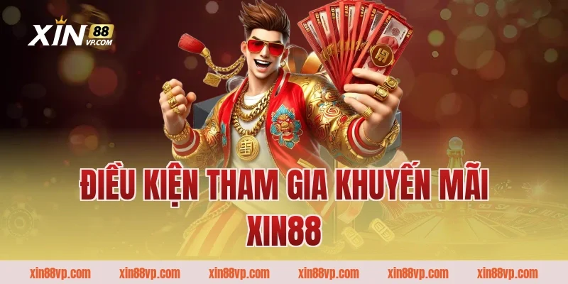 Điều kiện tham gia khuyến mãi Xin88