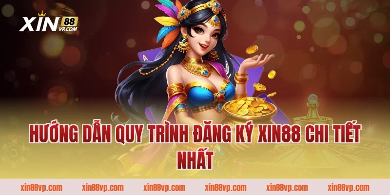 Hướng dẫn quy trình đăng ký Xin88 chi tiết nhất