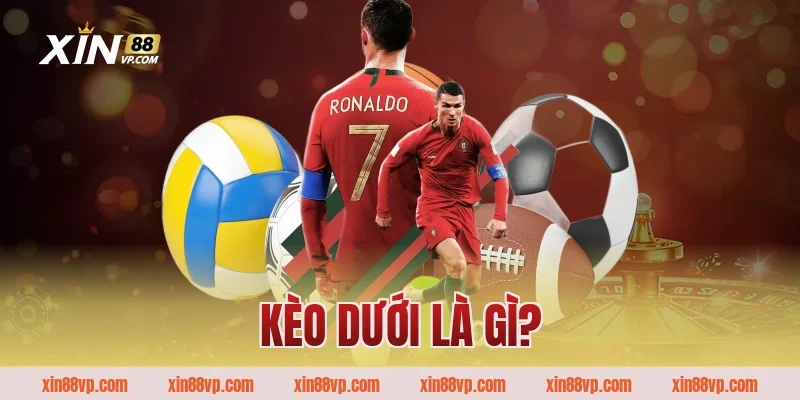 Kèo Dưới Là Gì?