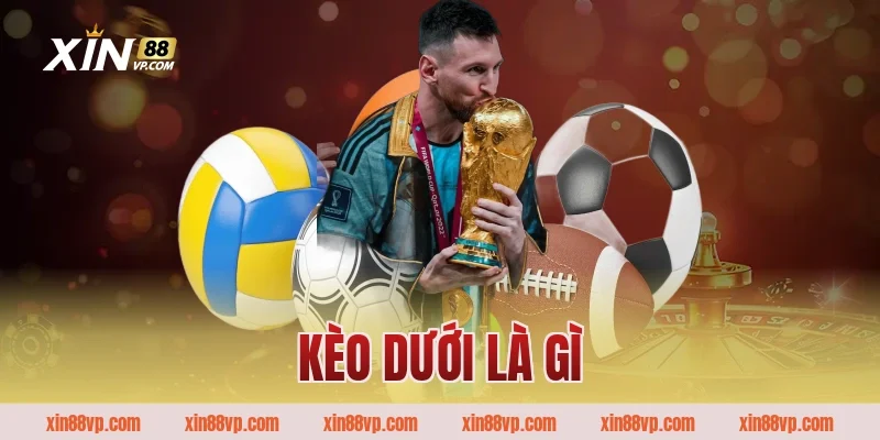 Kèo dưới là gì