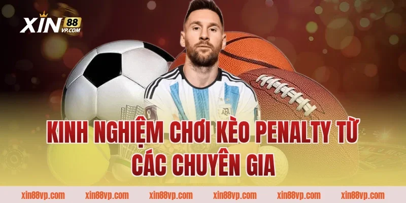 Kinh nghiệm chơi kèo penalty từ các chuyên gia