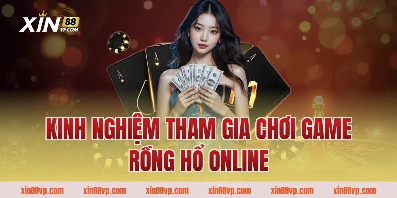 Kinh nghiệm tham gia chơi game rồng hổ online