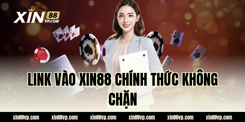 Nhà Cái XIN88 – Link Vào XIN88 Chính Thức Không Chặn 18/06