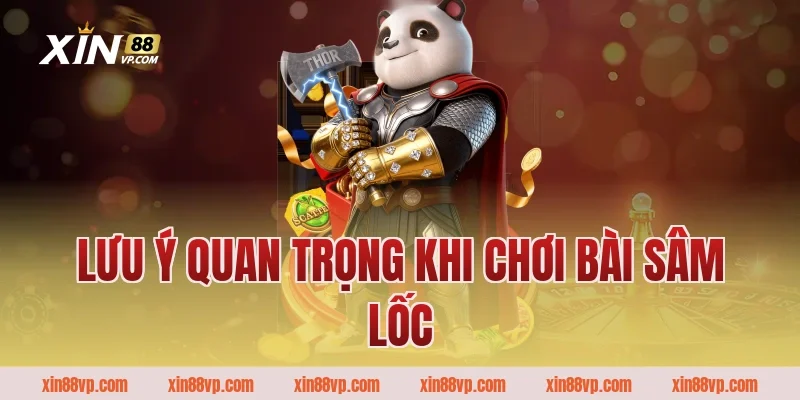 Lưu ý quan trọng khi chơi bài sâm lốc