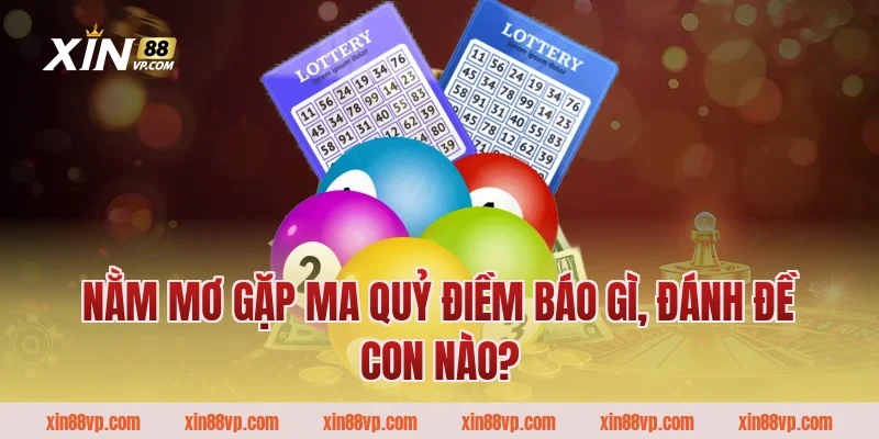 Nằm mơ gặp ma quỷ điềm báo gì, đánh đề con nào?