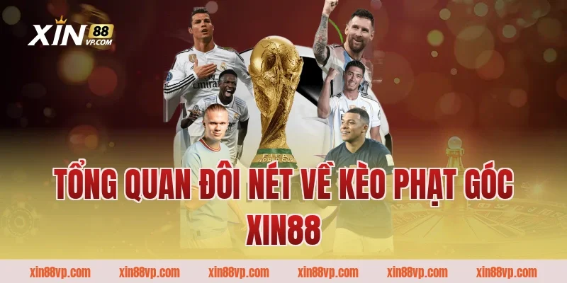 Tổng quan đôi nét về kèo phạt góc Xin88