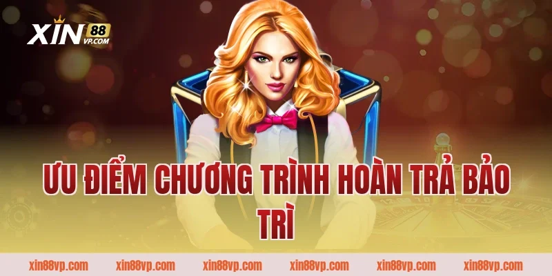 Ưu điểm chương trình hoàn trả bảo trì